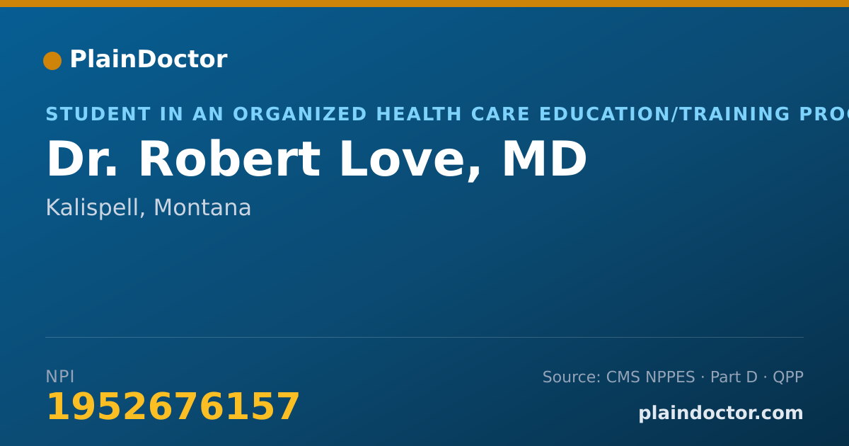 Shareable card for Robert Love, MD - Student in an Organized Health Care Education/Training Program, Kalispell, MT