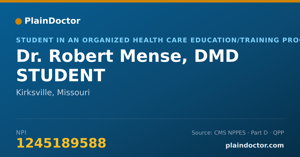 Shareable card for Robert Mense, DMD STUDENT - Student in an Organized Health Care Education/Training Program, Kirksville, MO