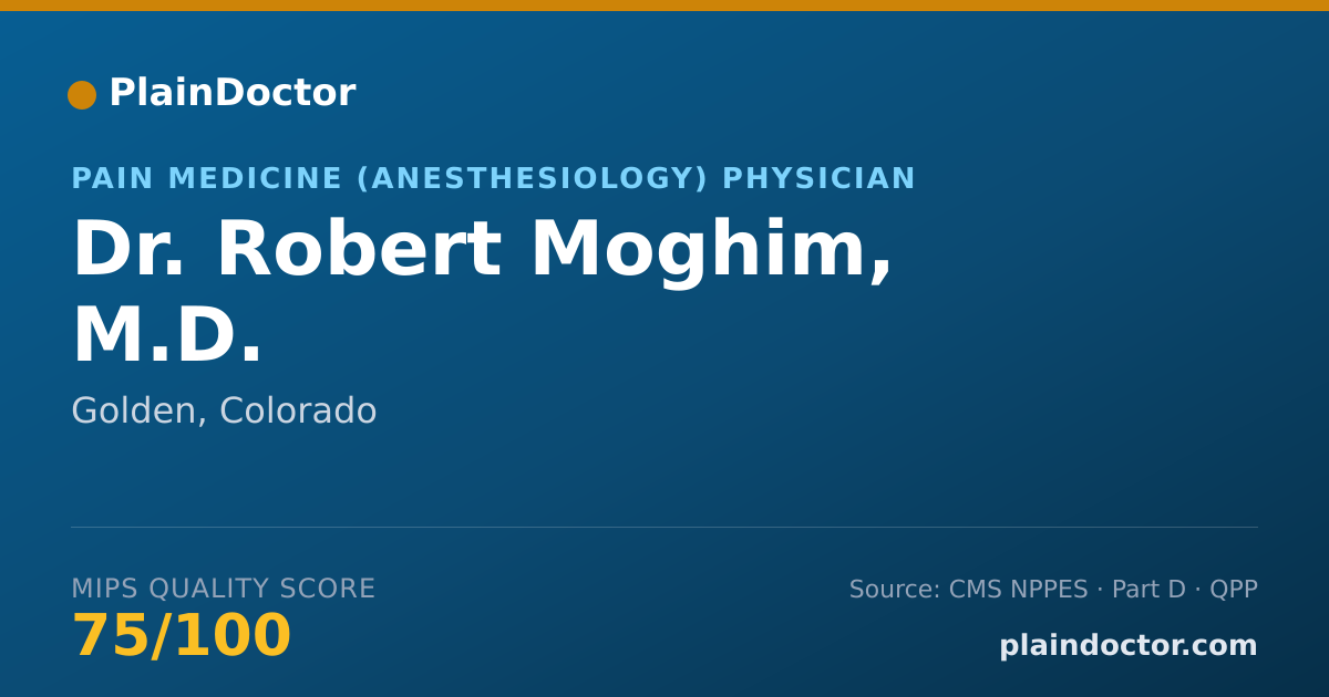 Shareable card for Robert Moghim, M.D. - Pain Medicine (Anesthesiology) Physician, Golden, CO