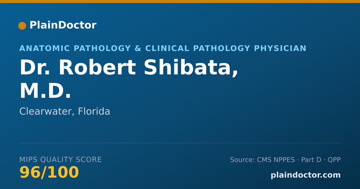 Shareable card for Robert Shibata, M.D. - Anatomic Pathology & Clinical Pathology Physician, Clearwater, FL