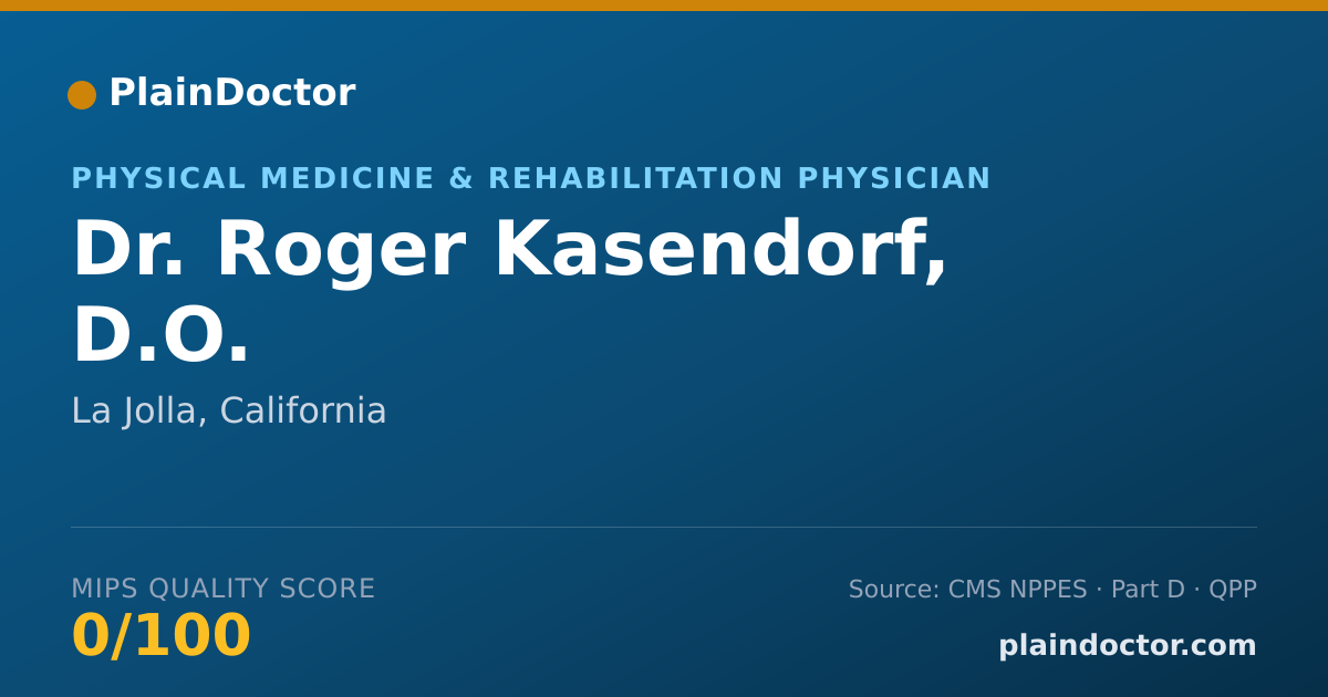 Shareable card for Roger Kasendorf, D.O. - Physical Medicine & Rehabilitation Physician, La Jolla, CA