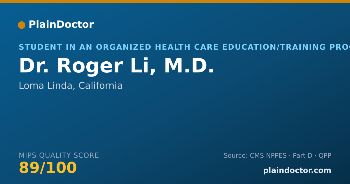 Shareable card for Roger Li, M.D. - Student in an Organized Health Care Education/Training Program, Loma Linda, CA