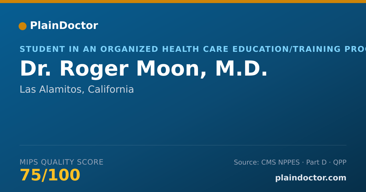 Shareable card for Roger Moon, M.D. - Student in an Organized Health Care Education/Training Program, Las Alamitos, CA