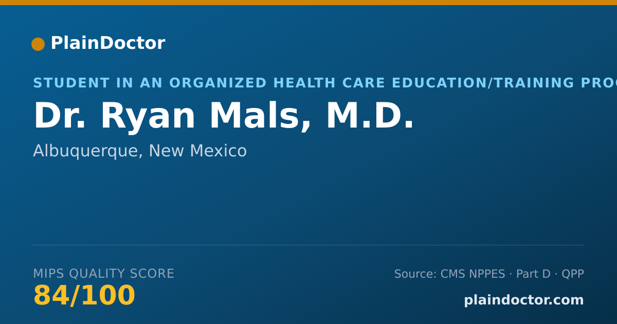 Shareable card for Ryan Mals, M.D. - Student in an Organized Health Care Education/Training Program, Albuquerque, NM