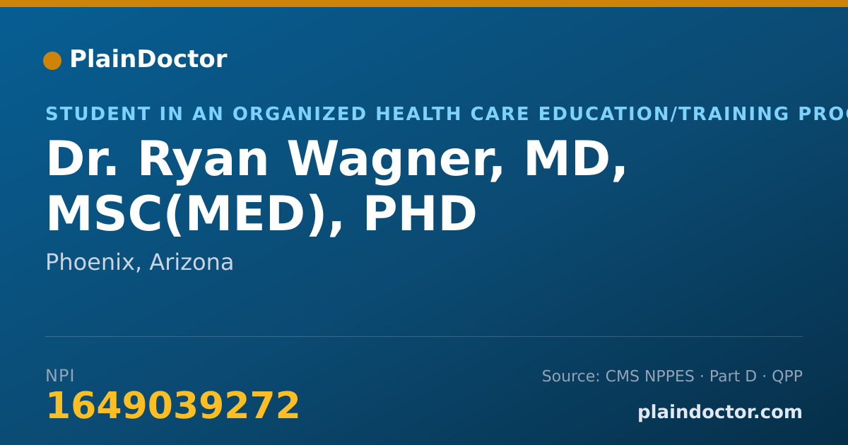 Shareable card for Ryan Wagner, MD, MSC(MED), PHD - Student in an Organized Health Care Education/Training Program, Phoenix, AZ