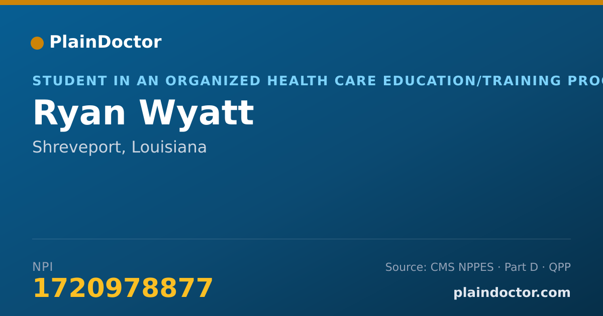Shareable card for Ryan Wyatt - Student in an Organized Health Care Education/Training Program, Shreveport, LA