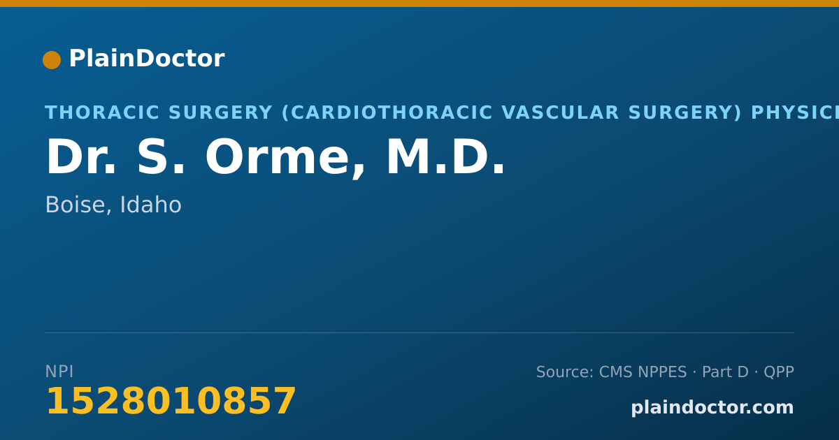 Shareable card for S. Orme, M.D. - Thoracic Surgery (Cardiothoracic Vascular Surgery) Physician, Boise, ID
