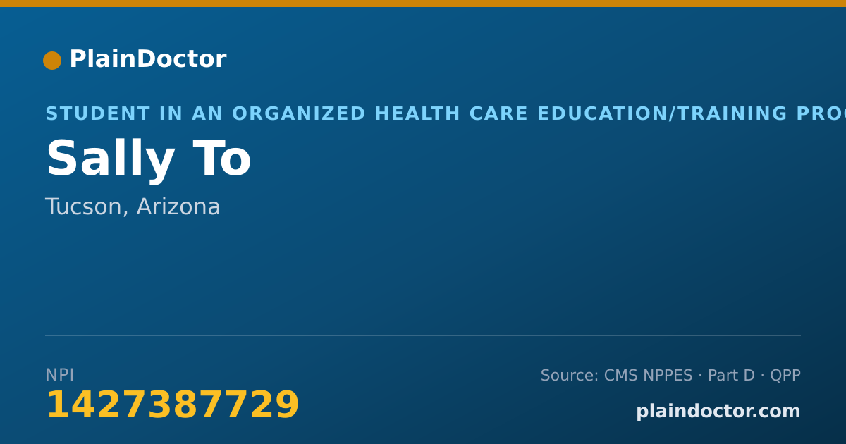 Shareable card for Sally To - Student in an Organized Health Care Education/Training Program, Tucson, AZ