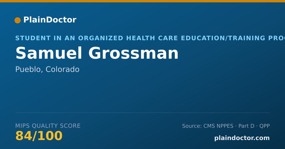 Shareable card for Samuel Grossman - Student in an Organized Health Care Education/Training Program, Pueblo, CO