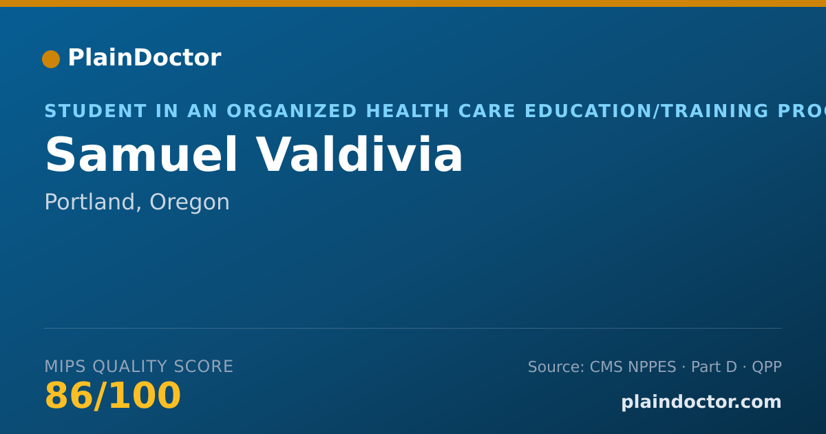 Shareable card for Samuel Valdivia - Student in an Organized Health Care Education/Training Program, Portland, OR