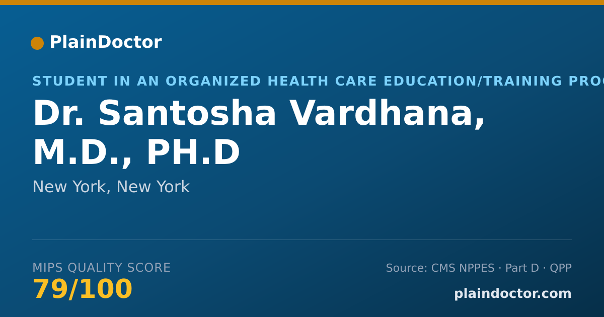 Shareable card for Santosha Vardhana, M.D., PH.D - Student in an Organized Health Care Education/Training Program, New York, NY