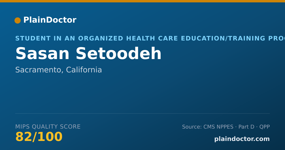 Shareable card for Sasan Setoodeh - Student in an Organized Health Care Education/Training Program, Sacramento, CA