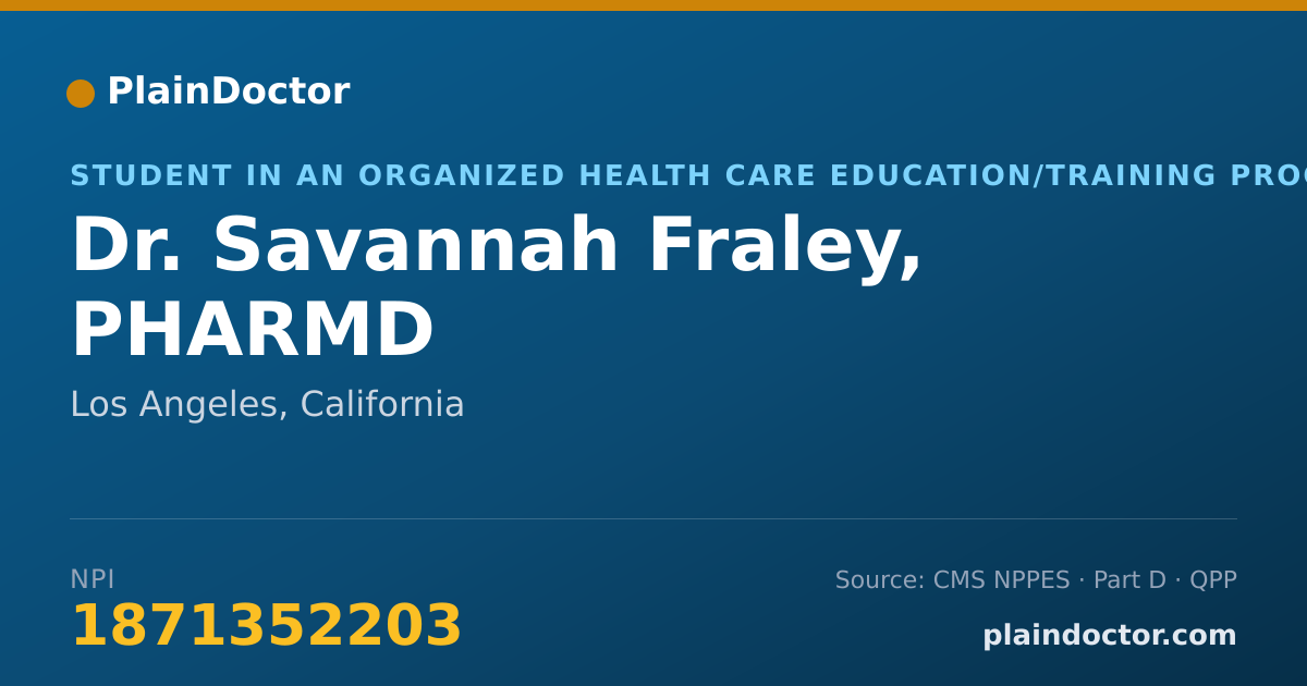 Shareable card for Savannah Fraley, PHARMD - Student in an Organized Health Care Education/Training Program, Los Angeles, CA