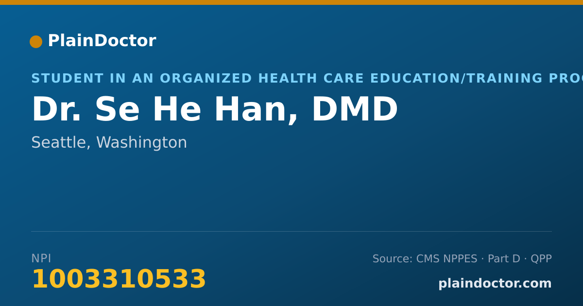 Shareable card for Se He Han, DMD - Student in an Organized Health Care Education/Training Program, Seattle, WA