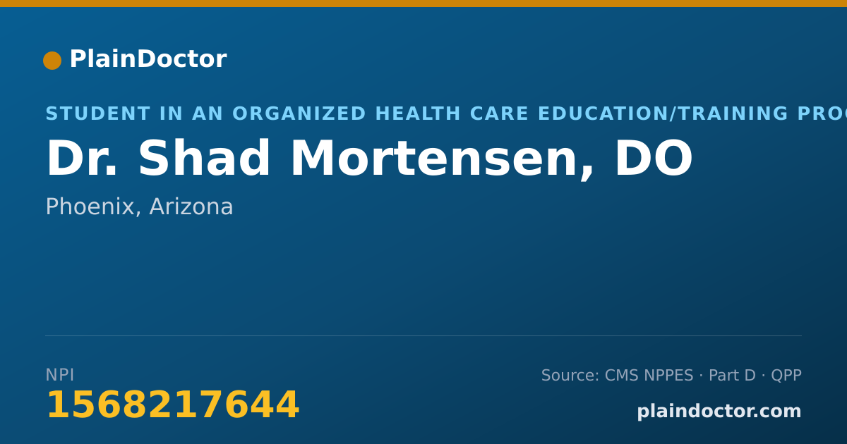 Shareable card for Shad Mortensen, DO - Student in an Organized Health Care Education/Training Program, Phoenix, AZ