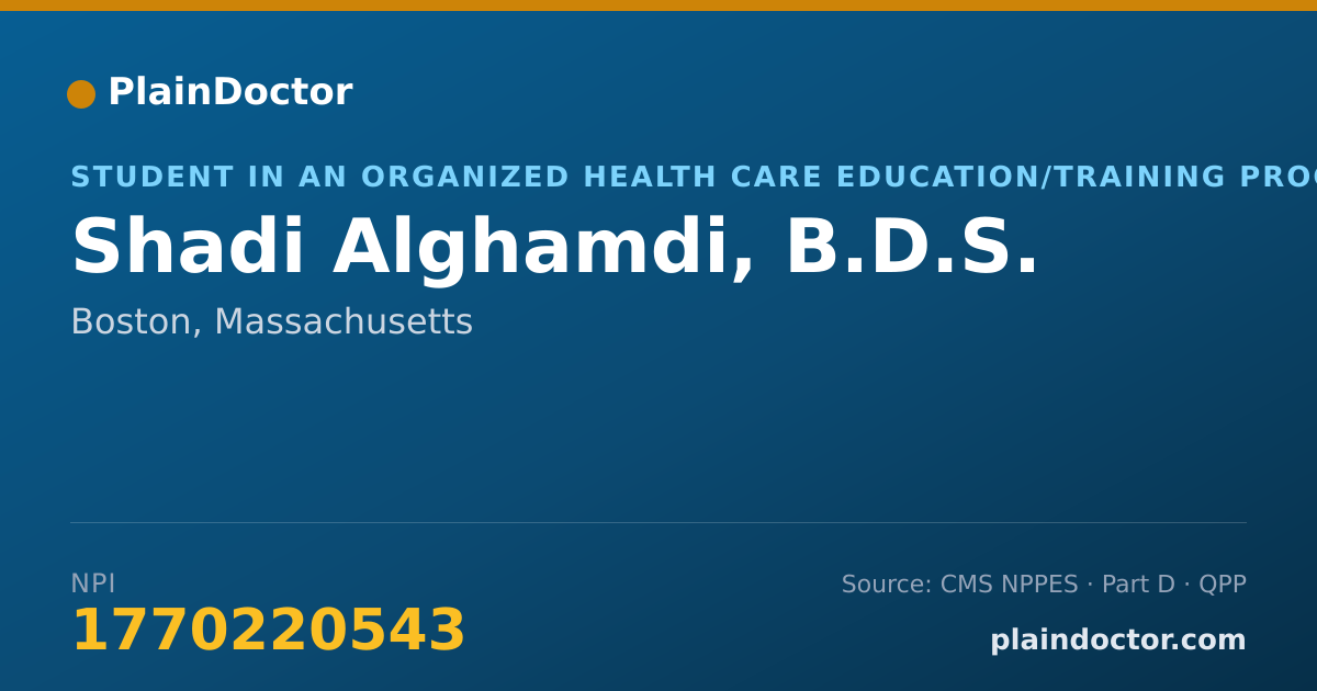 Shareable card for Shadi Alghamdi, B.D.S. - Student in an Organized Health Care Education/Training Program, Boston, MA