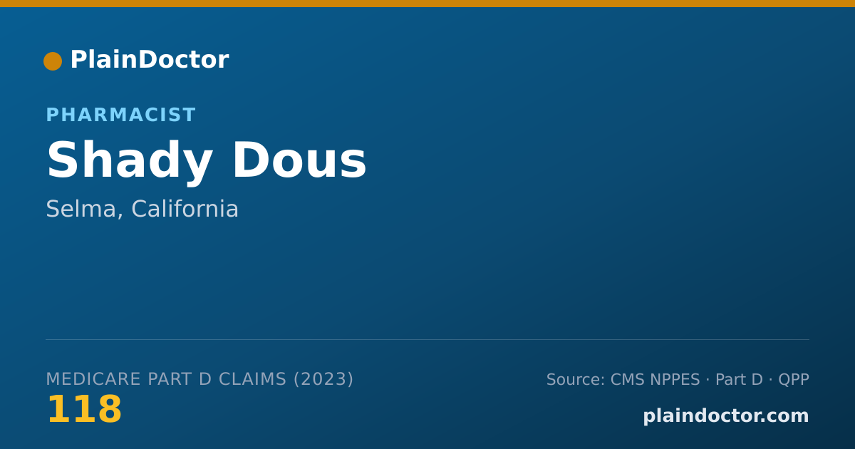 Shareable card for Shady Dous - Pharmacist, Selma, CA