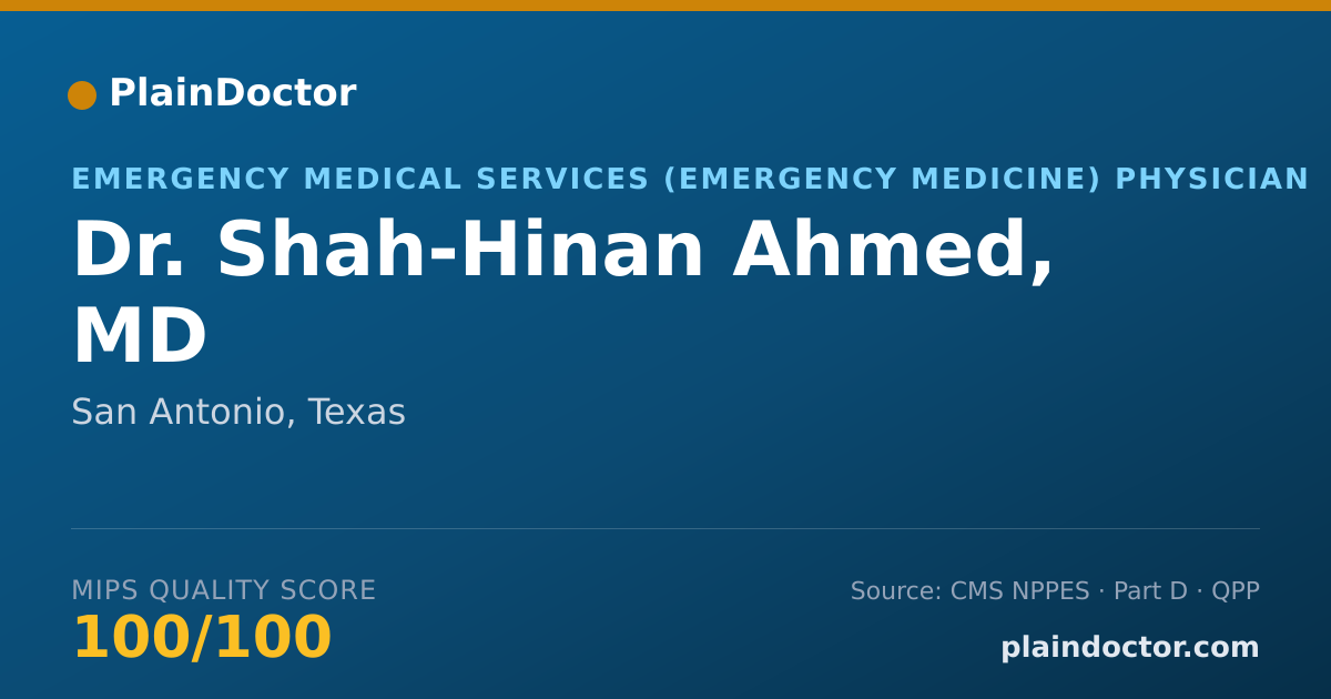 Shareable card for Shah-Hinan Ahmed, MD - Emergency Medical Services (Emergency Medicine) Physician, San Antonio, TX
