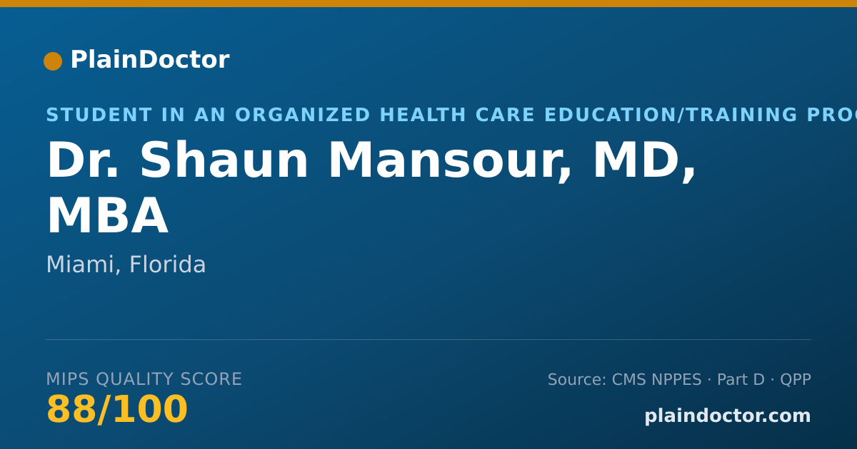 Shareable card for Shaun Mansour, MD, MBA - Student in an Organized Health Care Education/Training Program, Miami, FL