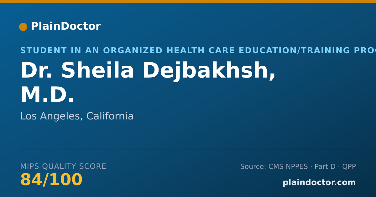 Shareable card for Sheila Dejbakhsh, M.D. - Student in an Organized Health Care Education/Training Program, Los Angeles, CA