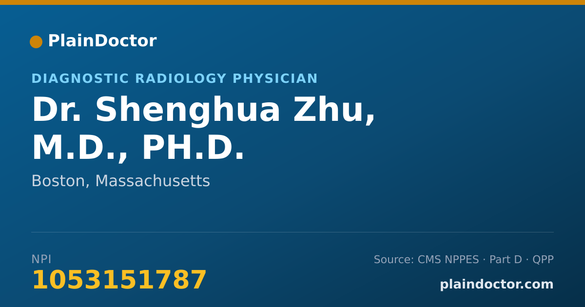 Shareable card for Shenghua Zhu, M.D., PH.D. - Diagnostic Radiology Physician, Boston, MA