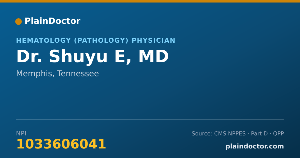 Shareable card for Shuyu E, MD - Hematology (Pathology) Physician, Memphis, TN