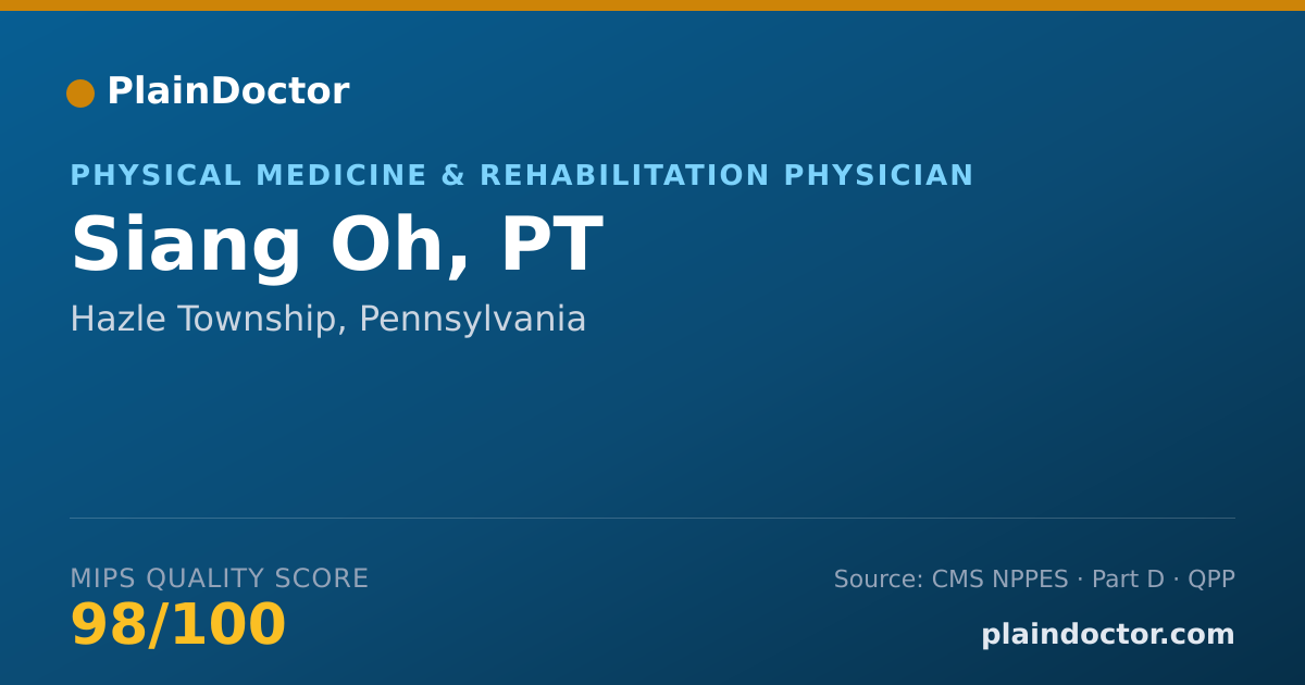 Shareable card for Siang Oh, PT - Physical Medicine & Rehabilitation Physician, Hazle Township, PA