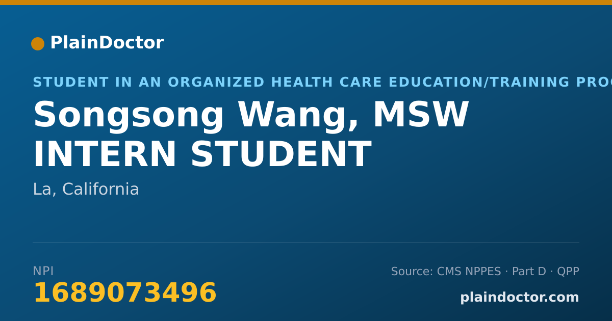 Shareable card for Songsong Wang, MSW INTERN STUDENT - Student in an Organized Health Care Education/Training Program, La, CA