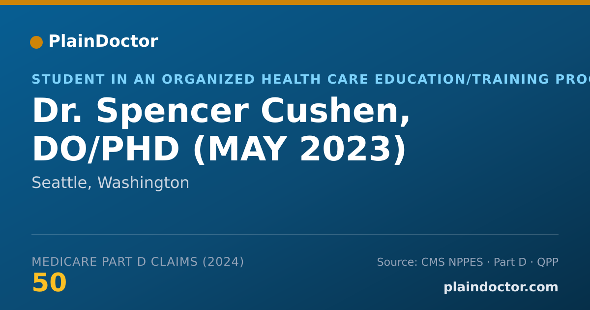 Shareable card for Spencer Cushen, DO/PHD (MAY 2023) - Student in an Organized Health Care Education/Training Program, Seattle, WA