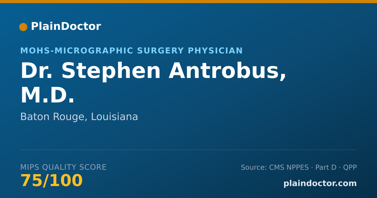 Shareable card for Stephen Antrobus, M.D. - MOHS-Micrographic Surgery Physician, Baton Rouge, LA