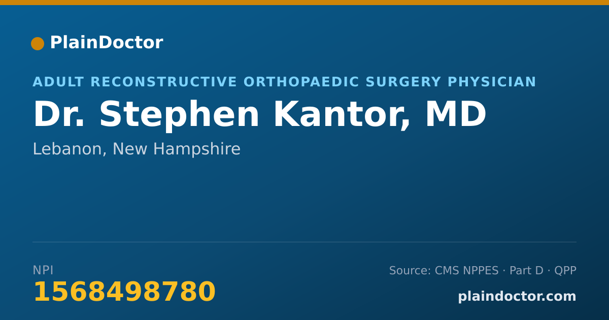 Shareable card for Stephen Kantor, MD - Adult Reconstructive Orthopaedic Surgery Physician, Lebanon, NH