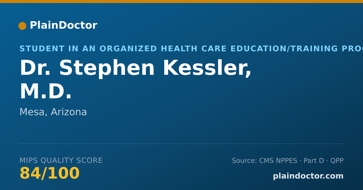 Shareable card for Stephen Kessler, M.D. - Student in an Organized Health Care Education/Training Program, Mesa, AZ