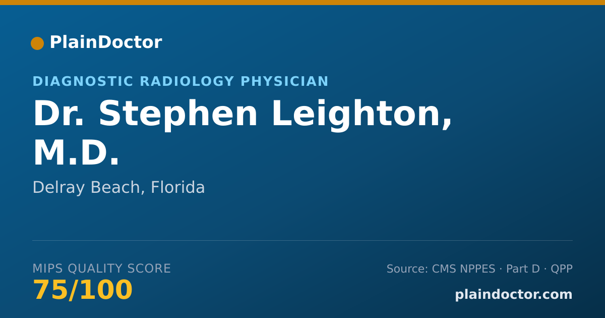 Shareable card for Stephen Leighton, M.D. - Diagnostic Radiology Physician, Delray Beach, FL