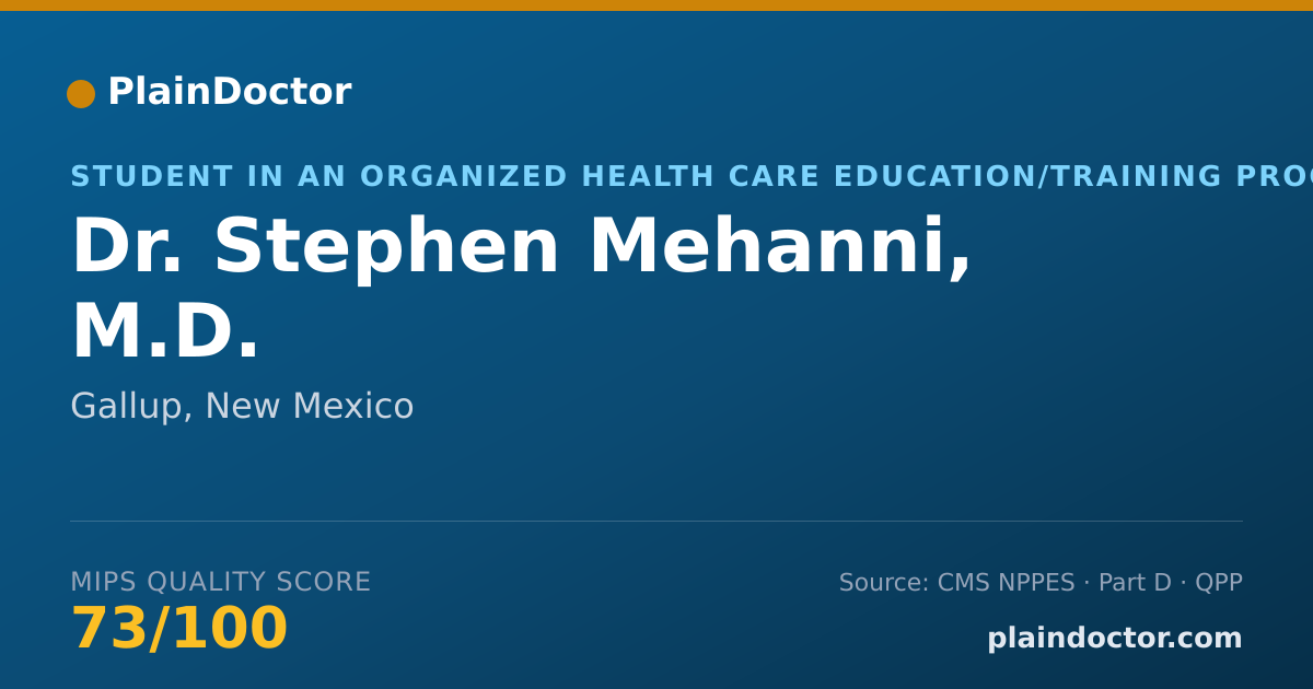 Shareable card for Stephen Mehanni, M.D. - Student in an Organized Health Care Education/Training Program, Gallup, NM
