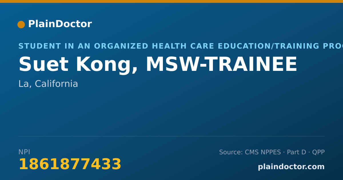 Shareable card for Suet Kong, MSW-TRAINEE - Student in an Organized Health Care Education/Training Program, La, CA