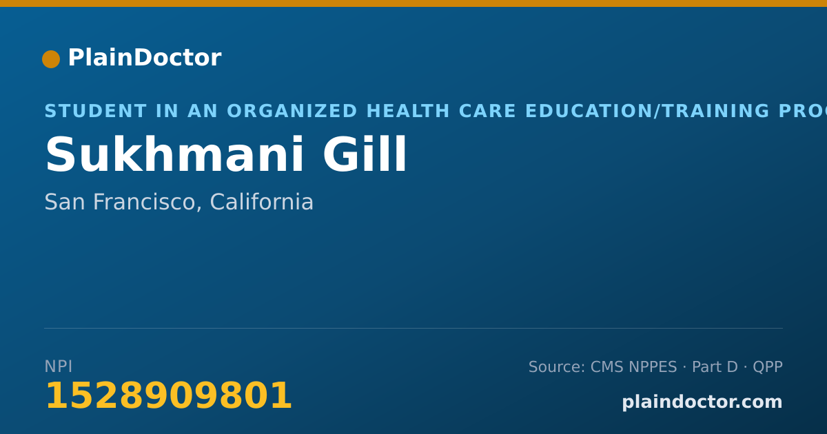 Shareable card for Sukhmani Gill - Student in an Organized Health Care Education/Training Program, San Francisco, CA