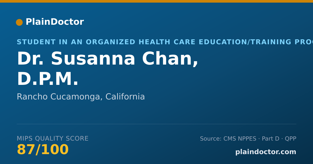 Shareable card for Susanna Chan, D.P.M. - Student in an Organized Health Care Education/Training Program, Rancho Cucamonga, CA