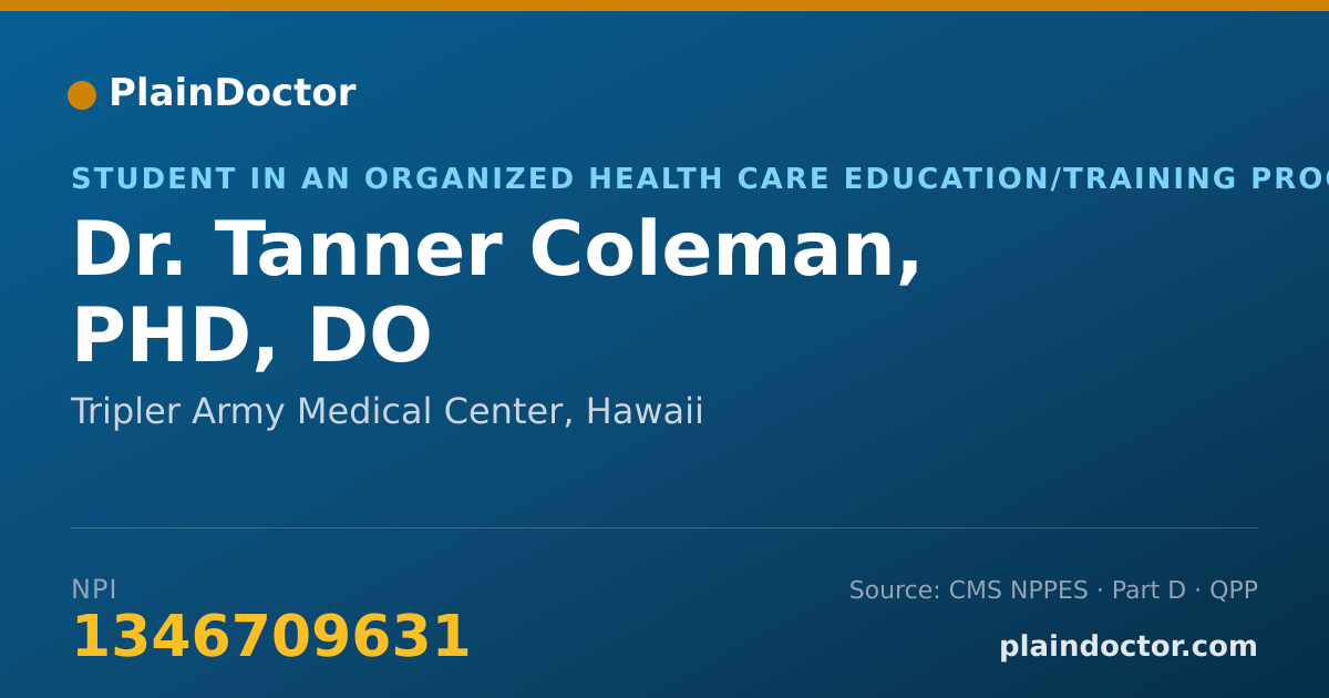 Shareable card for Tanner Coleman, PHD, DO - Student in an Organized Health Care Education/Training Program, Tripler Army Medical Center, HI