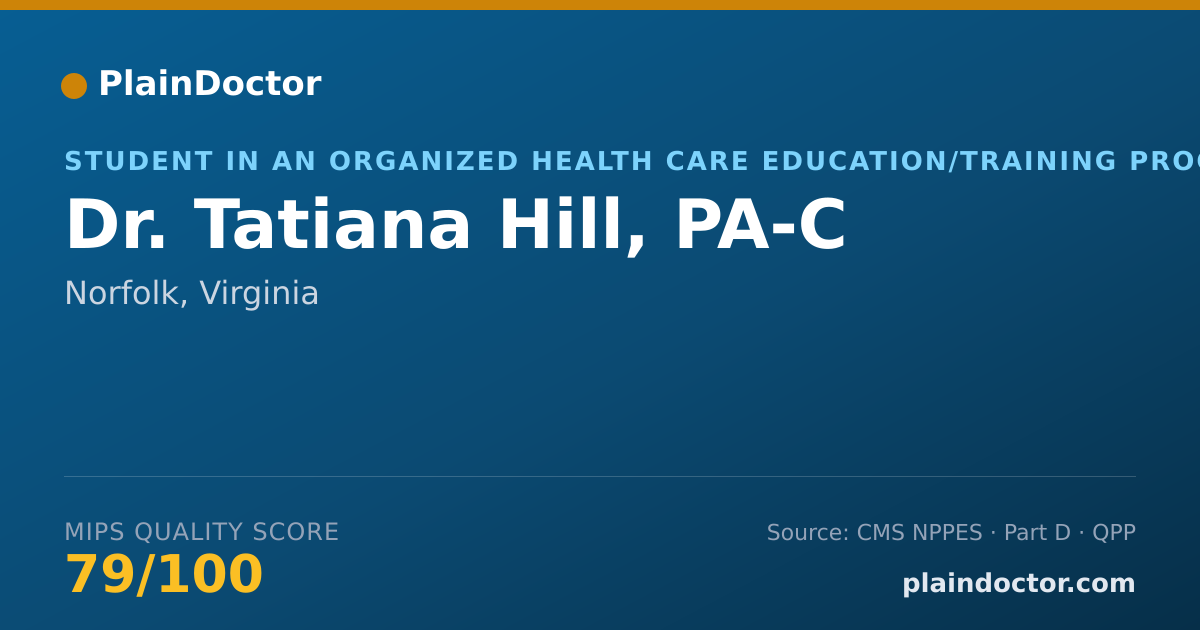 Shareable card for Tatiana Hill, PA-C - Student in an Organized Health Care Education/Training Program, Norfolk, VA