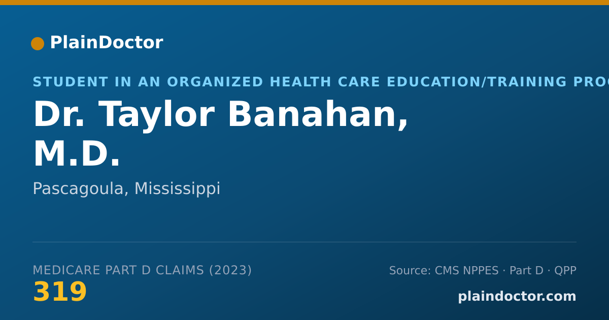 Shareable card for Taylor Banahan, M.D. - Student in an Organized Health Care Education/Training Program, Pascagoula, MS
