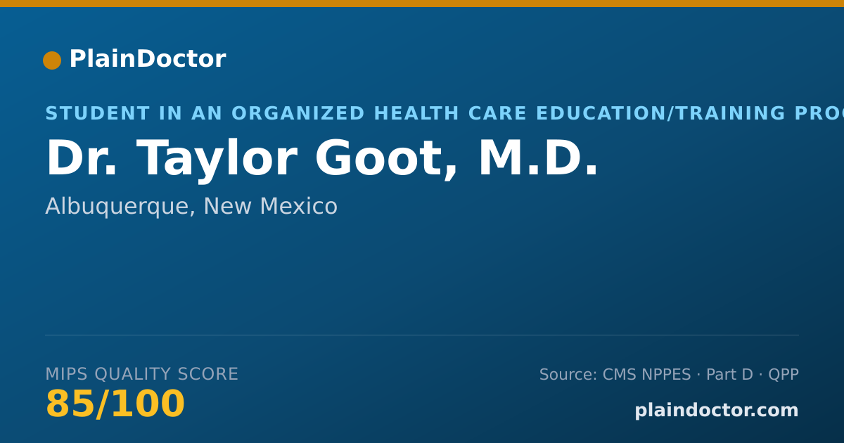 Shareable card for Taylor Goot, M.D. - Student in an Organized Health Care Education/Training Program, Albuquerque, NM