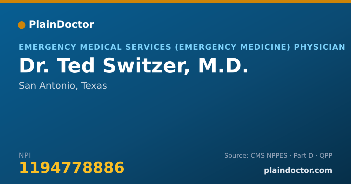 Shareable card for Ted Switzer, M.D. - Emergency Medical Services (Emergency Medicine) Physician, San Antonio, TX