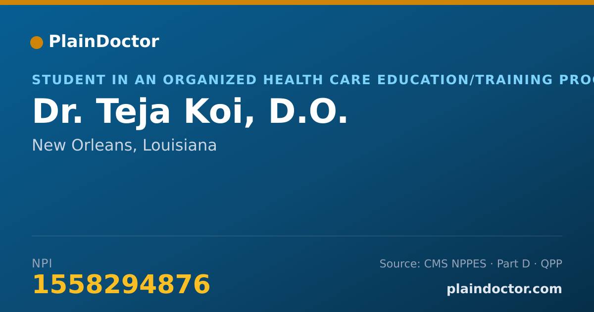 Shareable card for Teja Koi, D.O. - Student in an Organized Health Care Education/Training Program, New Orleans, LA