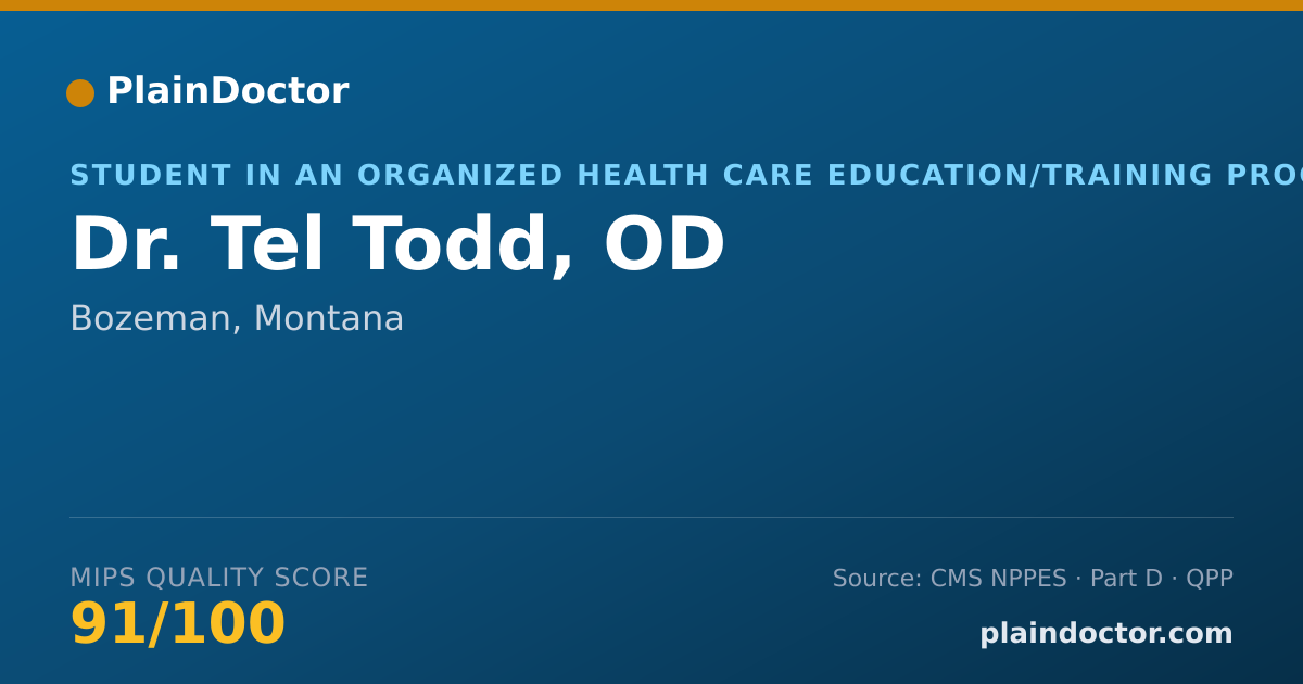 Shareable card for Tel Todd, OD - Student in an Organized Health Care Education/Training Program, Bozeman, MT