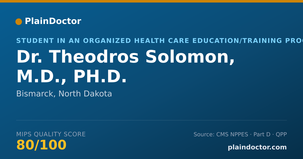 Shareable card for Theodros Solomon, M.D., PH.D. - Student in an Organized Health Care Education/Training Program, Bismarck, ND