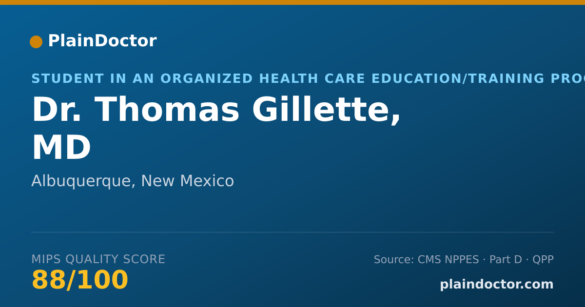Shareable card for Thomas Gillette, MD - Student in an Organized Health Care Education/Training Program, Albuquerque, NM