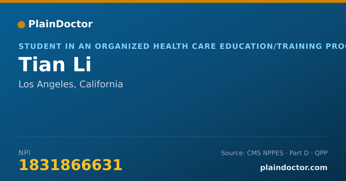 Shareable card for Tian Li - Student in an Organized Health Care Education/Training Program, Los Angeles, CA
