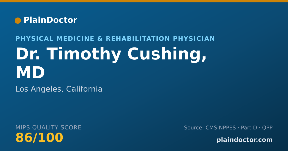Shareable card for Timothy Cushing, MD - Physical Medicine & Rehabilitation Physician, Los Angeles, CA