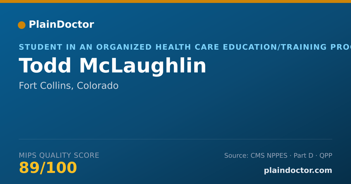 Shareable card for Todd McLaughlin - Student in an Organized Health Care Education/Training Program, Fort Collins, CO