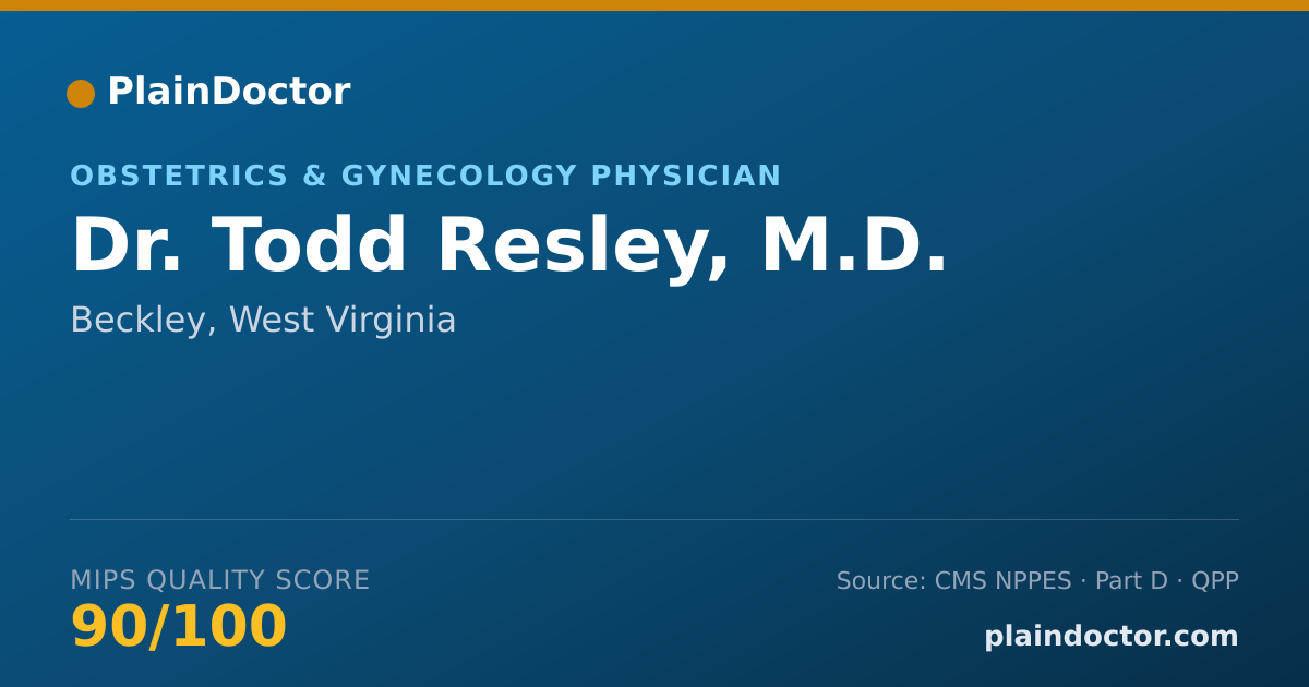Shareable card for Todd Resley, M.D. - Obstetrics & Gynecology Physician, Beckley, WV
